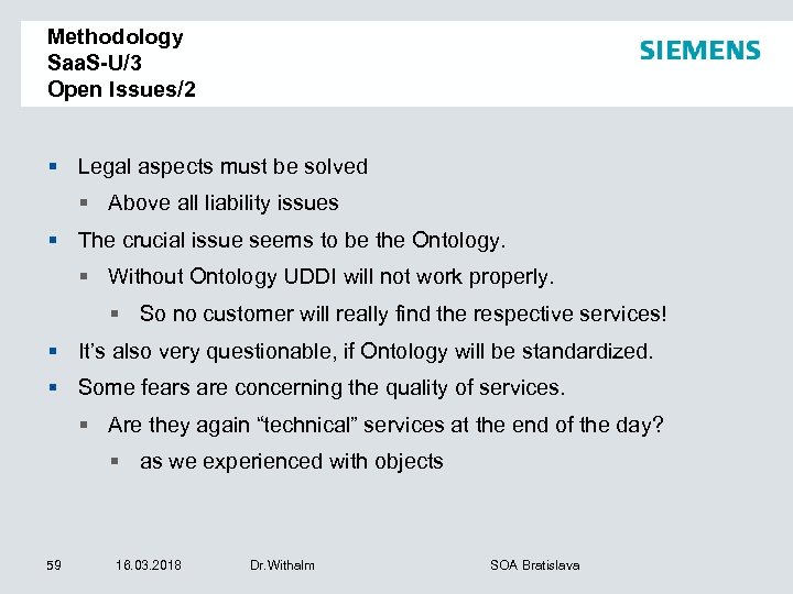 Methodology Saa. S-U/3 Open Issues/2 § Legal aspects must be solved § Above all
