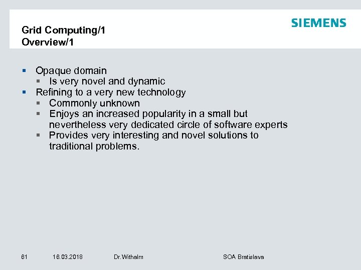 Grid Computing/1 Overview/1 § Opaque domain § Is very novel and dynamic § Refining