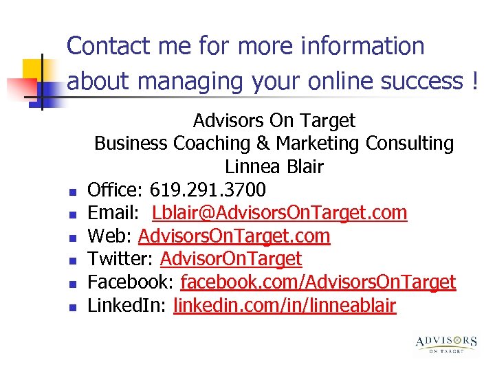 Contact me for more information about managing your online success ! n n n