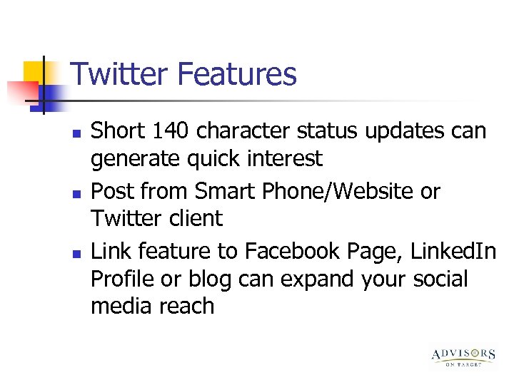 Twitter Features n n n Short 140 character status updates can generate quick interest