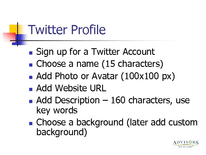 Twitter Profile n n n Sign up for a Twitter Account Choose a name