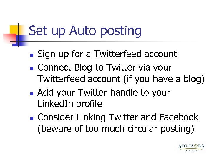 Set up Auto posting n n Sign up for a Twitterfeed account Connect Blog