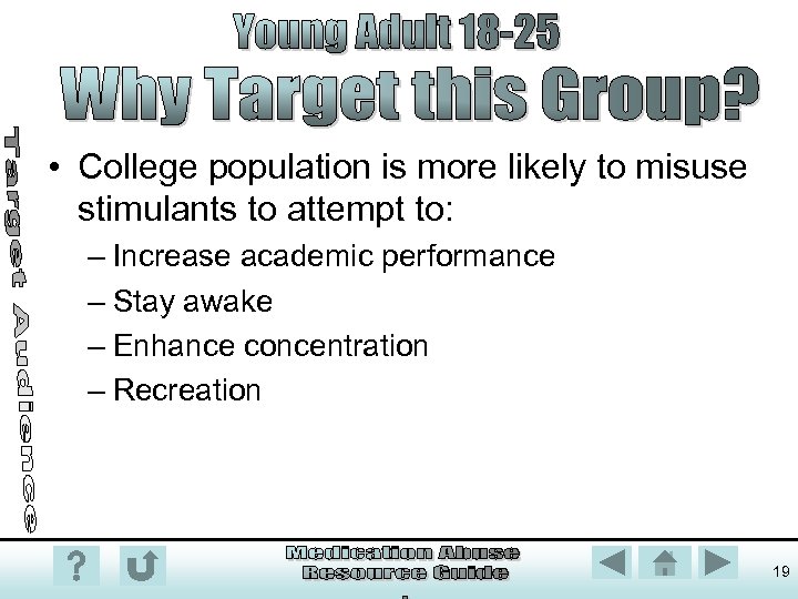  • College population is more likely to misuse stimulants to attempt to: –