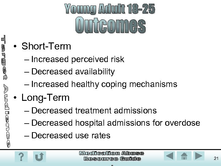  • Short-Term – Increased perceived risk – Decreased availability – Increased healthy coping