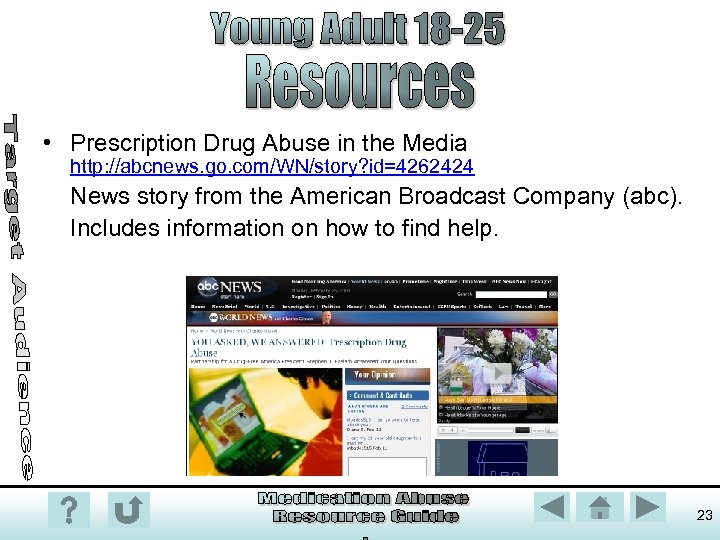  • Prescription Drug Abuse in the Media http: //abcnews. go. com/WN/story? id=4262424 News