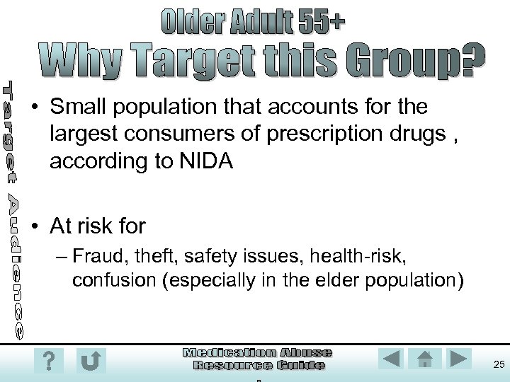  • Small population that accounts for the largest consumers of prescription drugs ,