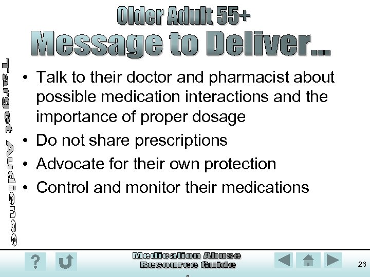  • Talk to their doctor and pharmacist about possible medication interactions and the