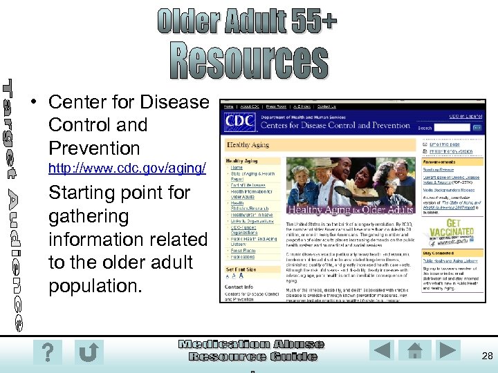  • Center for Disease Control and Prevention http: //www. cdc. gov/aging/ Starting point