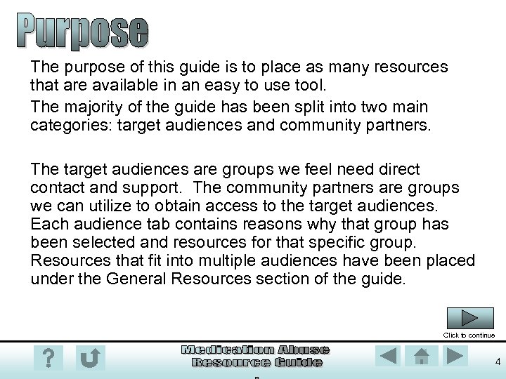 The purpose of this guide is to place as many resources that are available