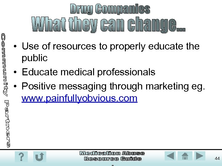  • Use of resources to properly educate the public • Educate medical professionals