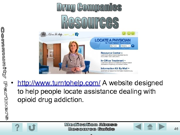  • http: //www. turntohelp. com/ A website designed to help people locate assistance