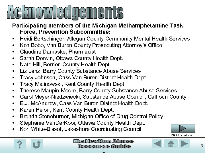 Participating members of the Michigan Methamphetamine Task Force, Prevention Subcommittee: • Heidi Bertschinger, Allegan