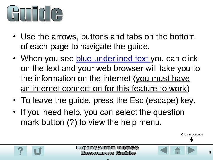  • Use the arrows, buttons and tabs on the bottom of each page