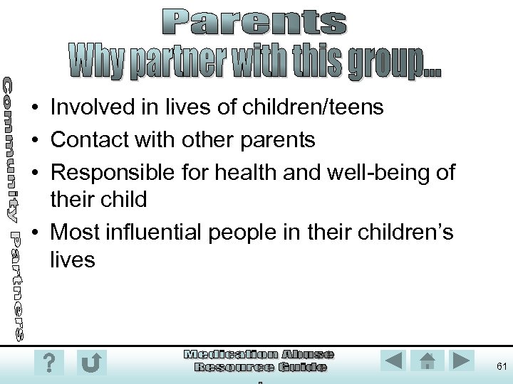  • Involved in lives of children/teens • Contact with other parents • Responsible
