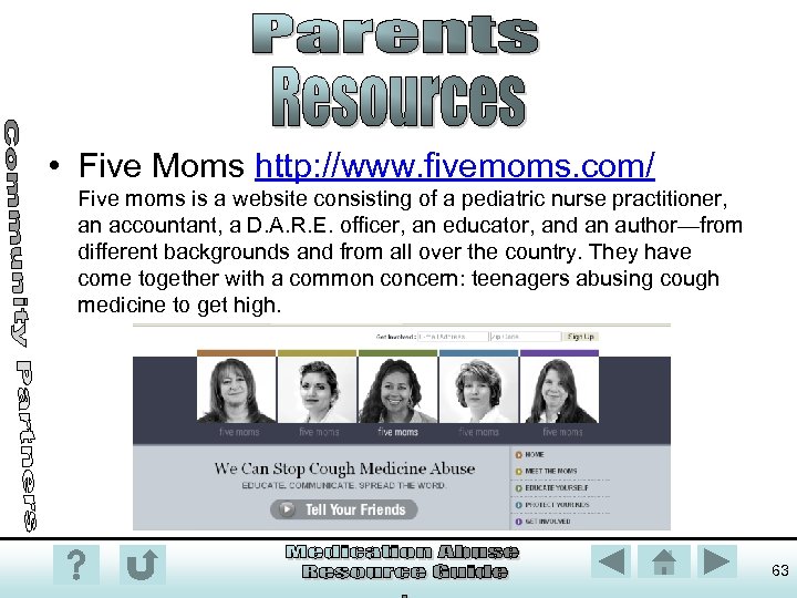  • Five Moms http: //www. fivemoms. com/ Five moms is a website consisting