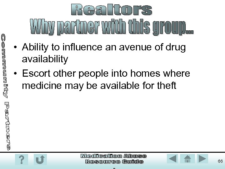  • Ability to influence an avenue of drug availability • Escort other people