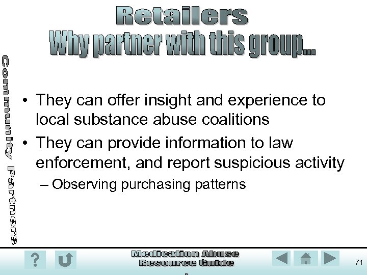  • They can offer insight and experience to local substance abuse coalitions •