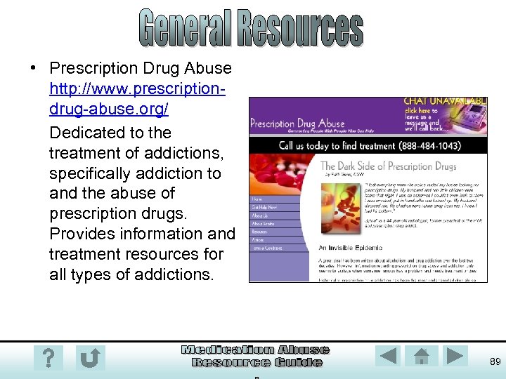  • Prescription Drug Abuse http: //www. prescriptiondrug-abuse. org/ Dedicated to the treatment of