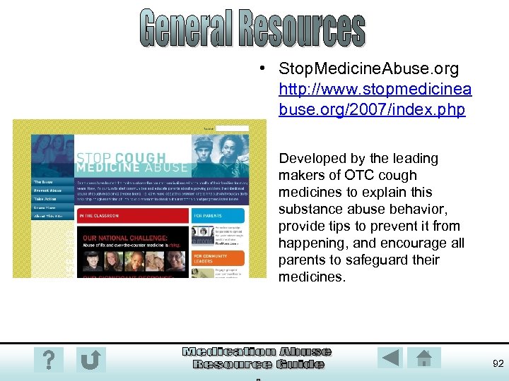 • Stop. Medicine. Abuse. org http: //www. stopmedicinea buse. org/2007/index. php Developed by