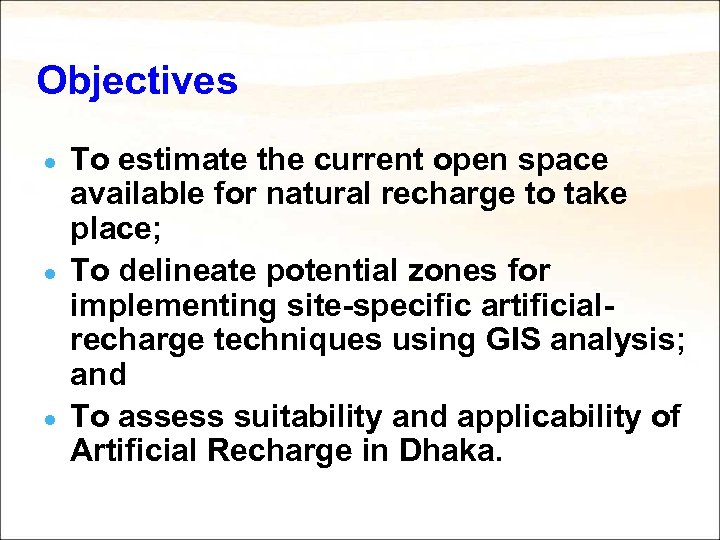 Objectives ● ● ● To estimate the current open space available for natural recharge