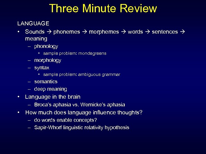 Three Minute Review LANGUAGE • Sounds phonemes morphemes words sentences meaning – phonology •