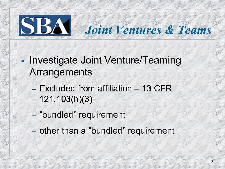 Joint Ventures & Teams § Investigate Joint Venture/Teaming Arrangements ‒ Excluded from affiliation –
