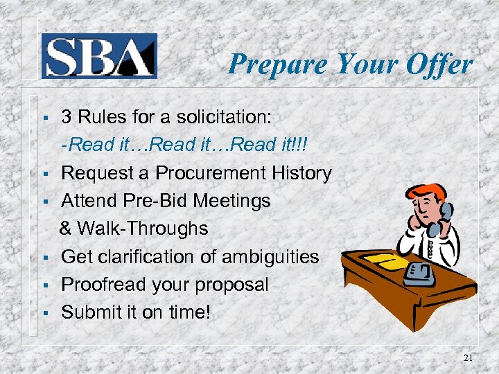 Prepare Your Offer § § § 3 Rules for a solicitation: -Read it…Read it!!!