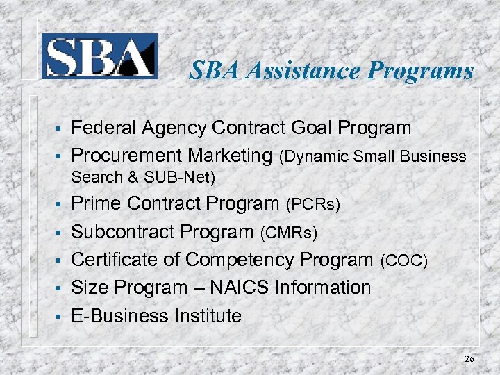 SBA Assistance Programs § § Federal Agency Contract Goal Program Procurement Marketing (Dynamic Small
