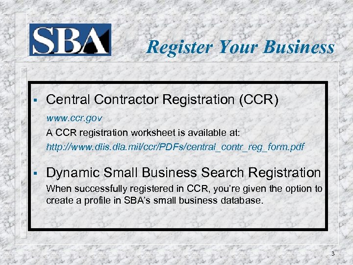Register Your Business § Central Contractor Registration (CCR) www. ccr. gov A CCR registration