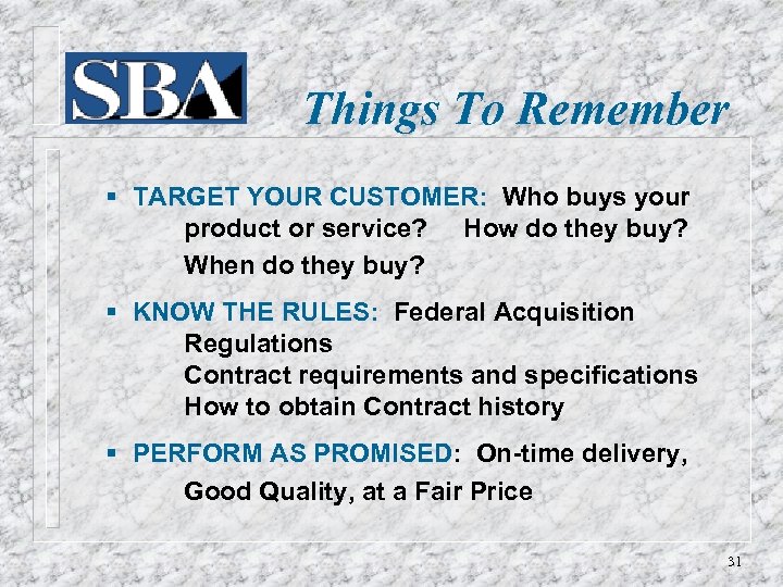Things To Remember § TARGET YOUR CUSTOMER: Who buys your product or service? How