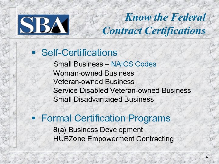 Know the Federal Contract Certifications § Self-Certifications Small Business – NAICS Codes Woman-owned Business