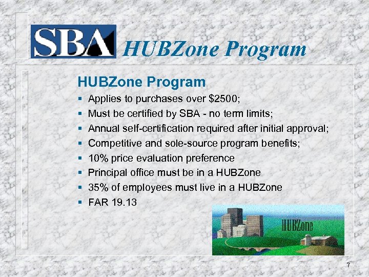 HUBZone Program § § § § Applies to purchases over $2500; Must be certified