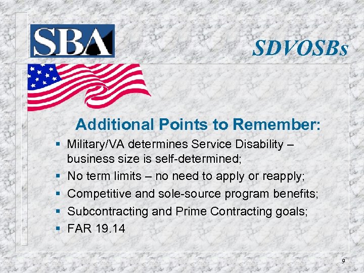 SDVOSBs Additional Points to Remember: § Military/VA determines Service Disability – business size is
