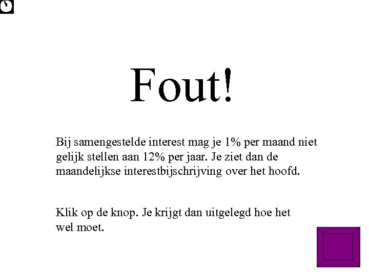 Fout! Bij samengestelde interest mag je 1% per maand niet gelijk stellen aan 12%