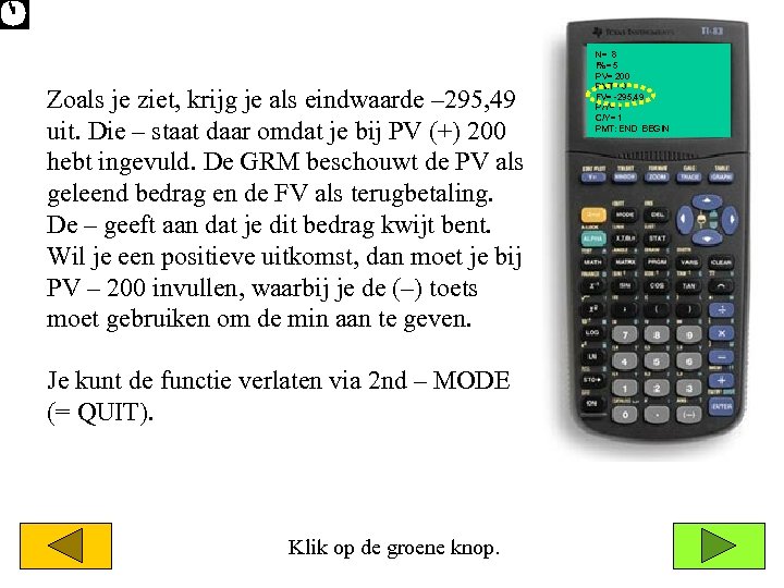 Zoals je ziet, krijg je als eindwaarde – 295, 49 uit. Die – staat