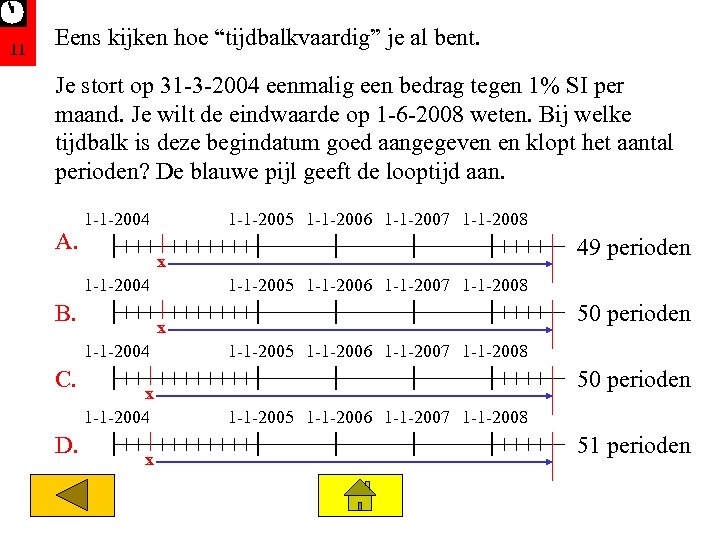 11 Eens kijken hoe “tijdbalkvaardig” je al bent. Je stort op 31 -3 -2004