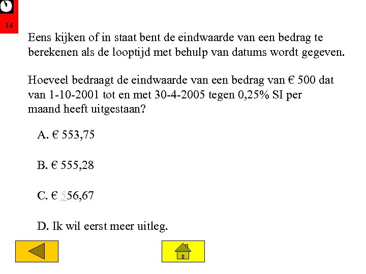 14 Eens kijken of in staat bent de eindwaarde van een bedrag te berekenen