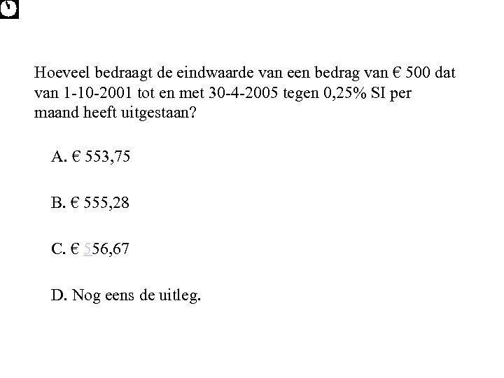 Hoeveel bedraagt de eindwaarde van een bedrag van € 500 dat van 1 -10