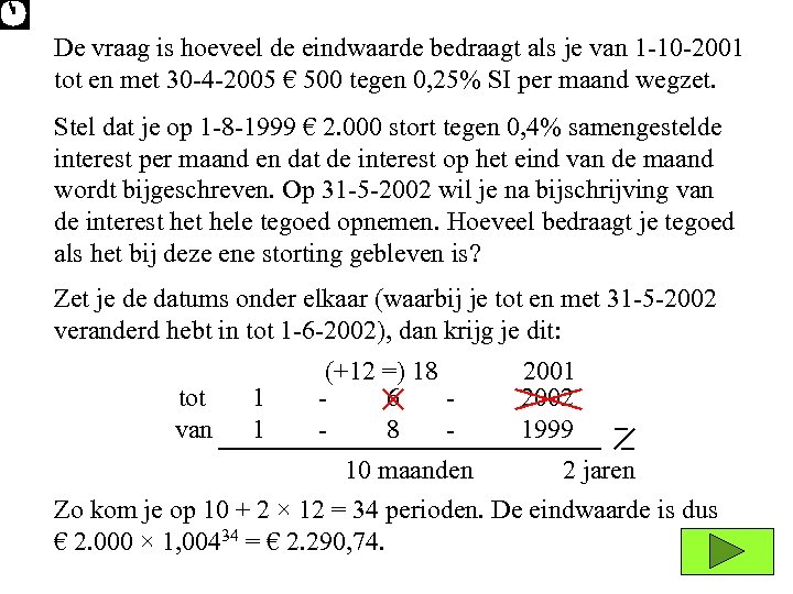 De vraag is hoeveel de eindwaarde bedraagt als je van 1 -10 -2001 tot