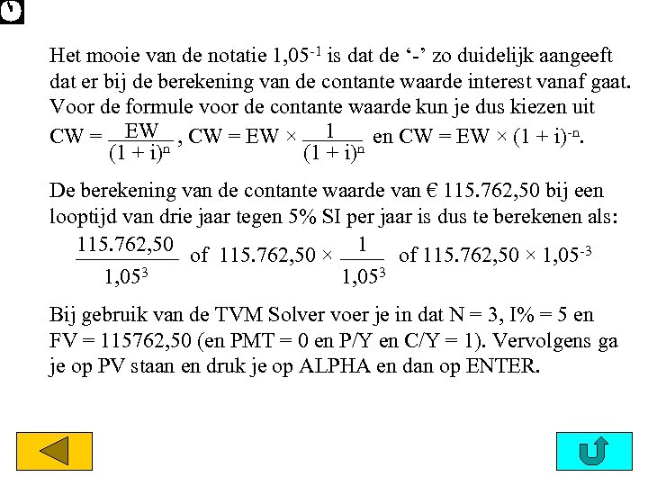 Het mooie van de notatie 1, 05 -1 is dat de ‘-’ zo duidelijk