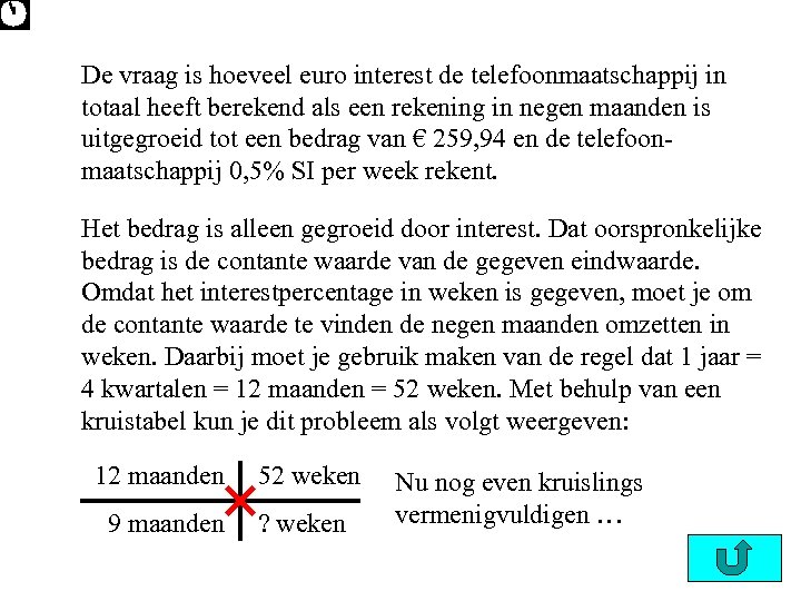 De vraag is hoeveel euro interest de telefoonmaatschappij in totaal heeft berekend als een