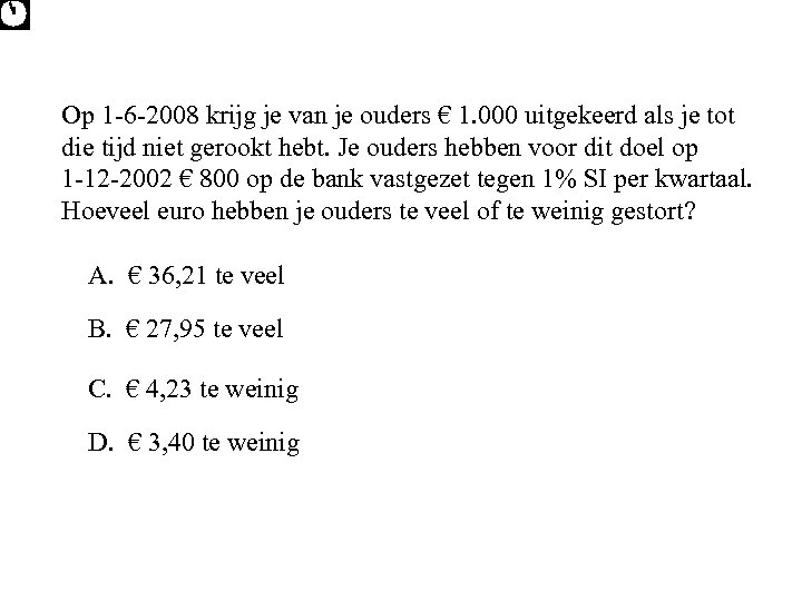 Op 1 -6 -2008 krijg je van je ouders € 1. 000 uitgekeerd als