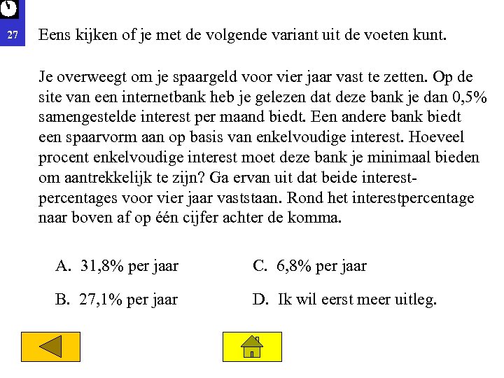 27 Eens kijken of je met de volgende variant uit de voeten kunt. Je