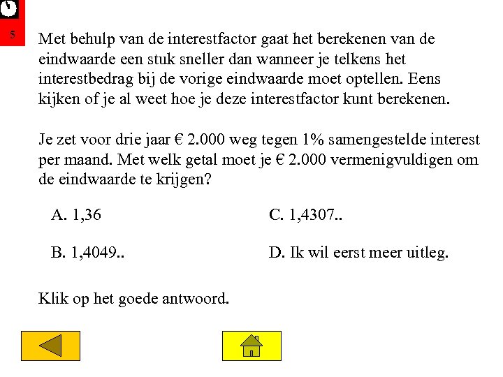 5 Met behulp van de interestfactor gaat het berekenen van de eindwaarde een stuk