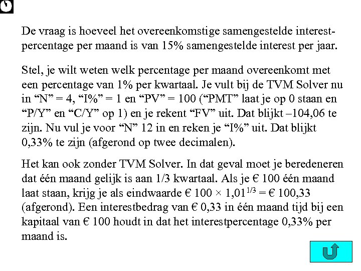 De vraag is hoeveel het overeenkomstige samengestelde interestpercentage per maand is van 15% samengestelde