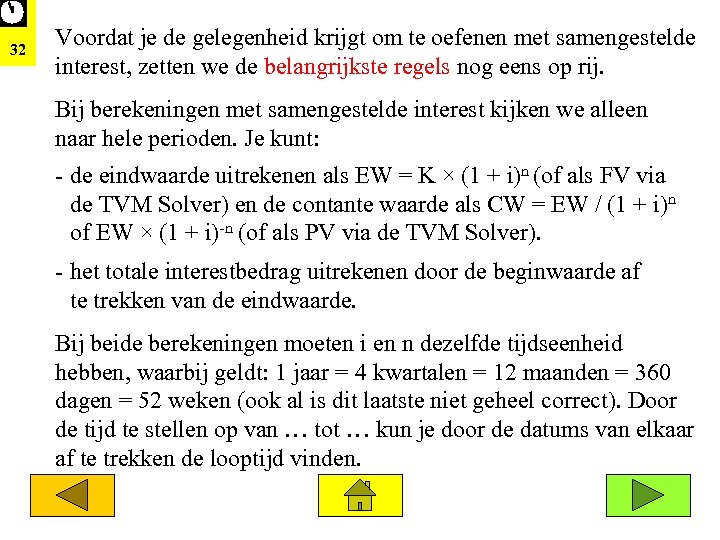 32 Voordat je de gelegenheid krijgt om te oefenen met samengestelde interest, zetten we