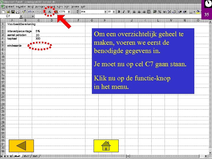 35 . C 7 Voorbeeldberekening interestpercentage aantal perioden kapitaal eindwaarde 5% . 20 300