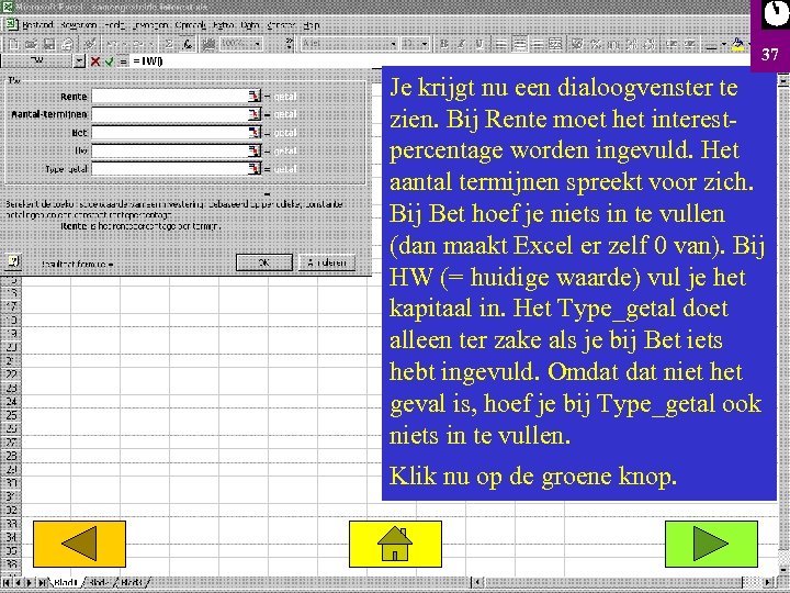 37 Je krijgt nu een dialoogvenster te zien. Bij Rente moet het interestpercentage worden