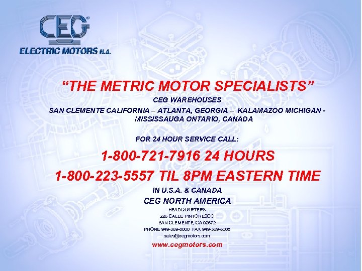 “THE METRIC MOTOR SPECIALISTS” CEG WAREHOUSES SAN CLEMENTE CALIFORNIA – ATLANTA, GEORGIA – KALAMAZOO