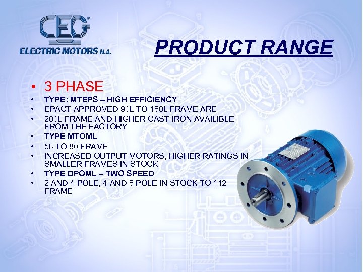 PRODUCT RANGE • 3 PHASE • • TYPE: MTEPS – HIGH EFFICIENCY EPACT APPROVED